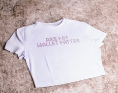 ASS FAT, WALLET FATTER CROP TOP - WHITE